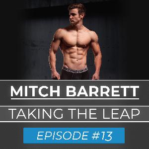 Ep. #13 | Mitch Barrett | Taking Leaps of Faith