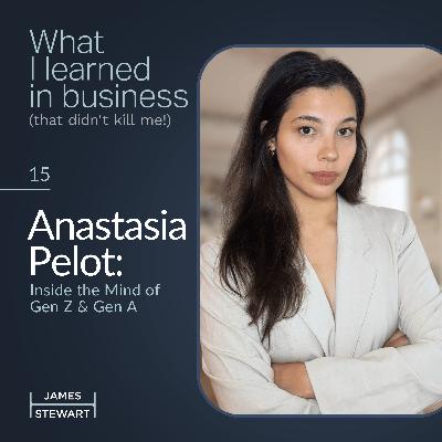 Anastasia Pelot: Inside the Mind of Gen Z & Gen A.