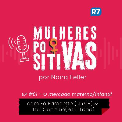 O mercado materno/infantil com Fê Paronetto ( JRMBizz) & Tati Ganme (Petit Labo)