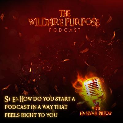 S1 E3 How do you start a podcast in a way that feels right to you