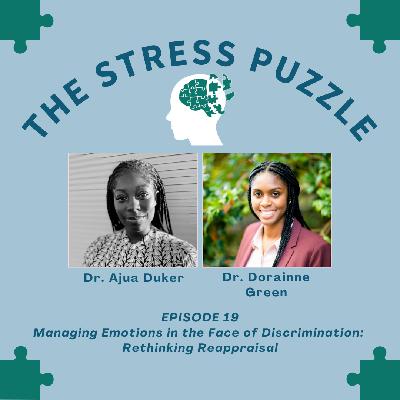 Managing Emotions in the Face of Discrimination: Rethinking reappraisal with Dr. Ajua Duker and Dr. Dorainne Green Managing Emotions in the Face of Discrimination: Rethinking reappraisal with Dr. Ajua Duker and Dr. Dorainne Green