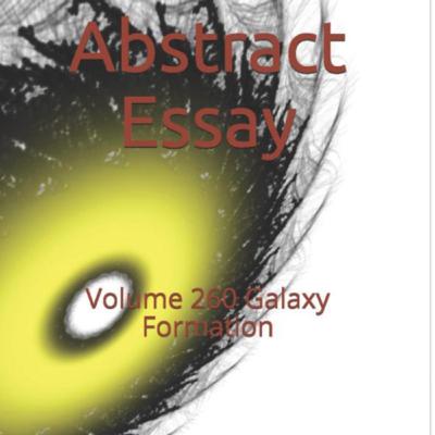 Abstract Essay Volume 260 Galaxy Formation by Daniel Lucas