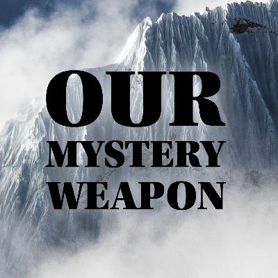 Our Mystery Weapon - Audio