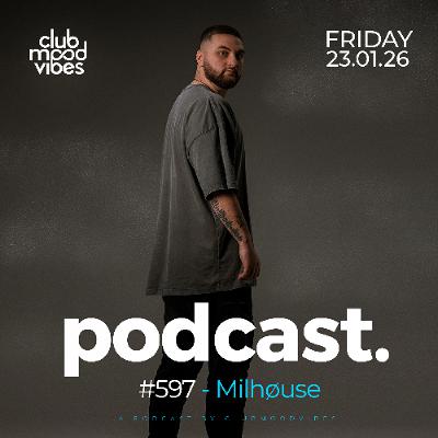 Club Mood Vibes Podcast #597 ─ Milhøuse 🇷🇸