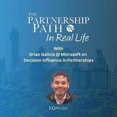 51. IRL with Brian Galicia @ Microsoft on Decision Influence in Partnerships