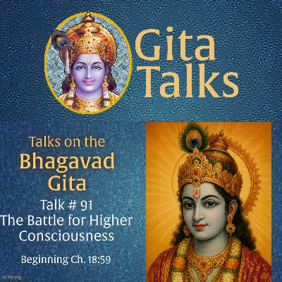 Gita Talk 91–The Battle for Higher Consciousness