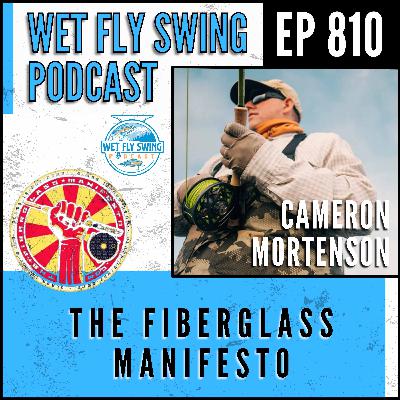 810 | The Fiberglass Manifesto with Cameron Mortenson – TroutRoutes