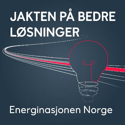 Jakten på bedre løsninger (3:3) – Hva betyr teknologi og innovasjon for energiomstillingen?