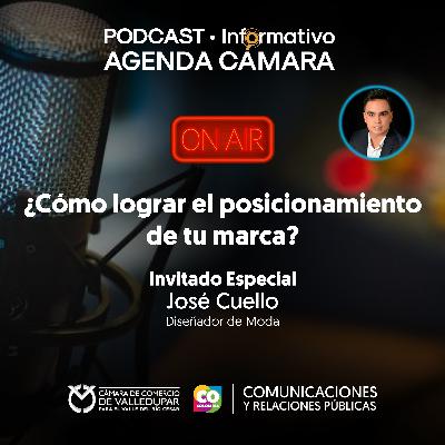 PODCAST • Informativo Agenda Cámara | ¿Cómo lograr el posicionamiento de tu marca?