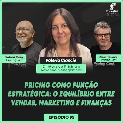 Pricing como Função Estratégica: O Equilíbrio entre Vendas, Marketing e Finanças | PricingCast #95