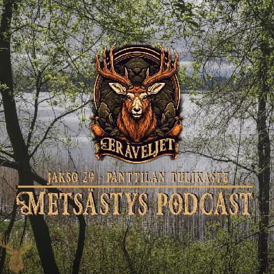 #29 Eräveljet - Panttilan tulikaste