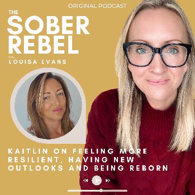 Kaitlin on Feeling More Resilient, Having New Outlooks and Being Reborn