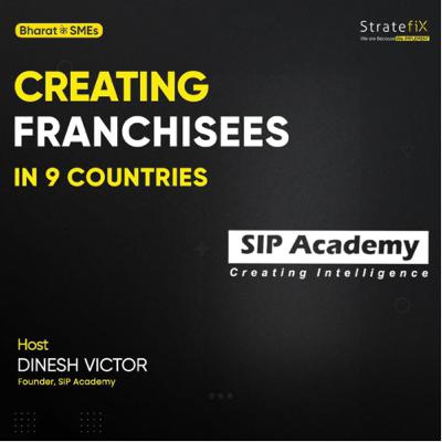 Creating Franchises across Globe with Dinesh Victor, Founder SIPAcademy