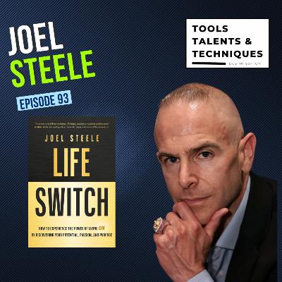 Flip Your Life Switch with Joel Steele | Resilience, Entrepreneurship & Self-Discovery (Ep. 93)
