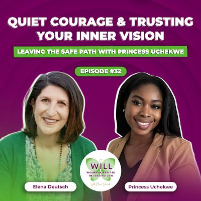 Quiet Courage & Trusting Your Inner Vision: Leaving the Safe Path with Princess Uchekwe