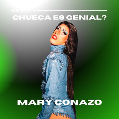 Ep. 03 - Chueca es genial? con Mary Conazo