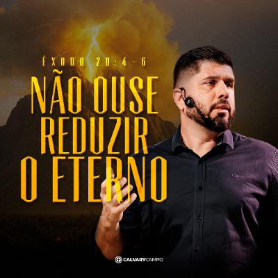 10 Palavras - Êxodo 20:4-6 | Não ouse reduzir o Eterno | Diego Bitencourt 10 Palavras - Êxodo 20:4-6 | Não ouse reduzir o Eterno | Diego Bitencourt