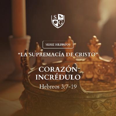 7- SERIE HEBREOS | "Corazón incrédulo" Hebreos 3:7-19