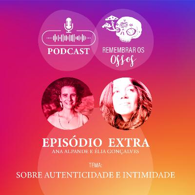 EP. EXTRA - Sobre Autenticidade e Intimidade EP. EXTRA - Sobre Autenticidade e Intimidade