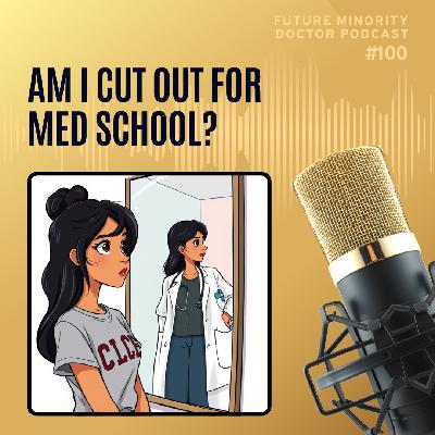 Episode 100: Am I Cut Out for Medicine?