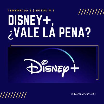 T2E3 | Disney+, ¿Vale la pena? T2E3 | Disney+, ¿Vale la pena?