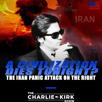 A Civilization Dies Tonight? The Iran Panic Attack On the Right A Civilization Dies Tonight? The Iran Panic Attack On the Right