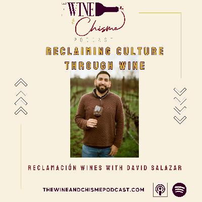 Reclaiming Identity Through Wine with David Salazar of Reclamación Wines
