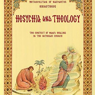 SPIRITUAL INSPIRATION - Hesychia and Theology: The Context for Man's Healing in the Orthodox Church SPIRITUAL INSPIRATION - Hesychia and Theology: The Context for Man's Healing in the Orthodox Church