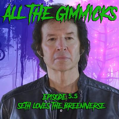 5.5: Seth loves the Breeniverse