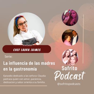 T2 E25 Influencia de las madres en la gastronomía ft Chef Laura Jaimes