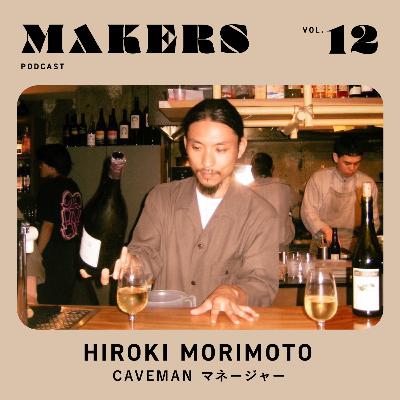 MAKERS EPISODE #12 / 森本浩基・レストランマネージャー・ソムリエ / レストランとナチュラルワインの仕事
