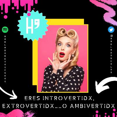 T. 2. Ep. 14. Introvertido, extrovertido....o ambivertido