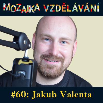 #60: S Jakubem Valentou o výuce informatiky a organizaci Vzdělání budoucnosti #60: S Jakubem Valentou o výuce informatiky a organizaci Vzdělání budoucnosti