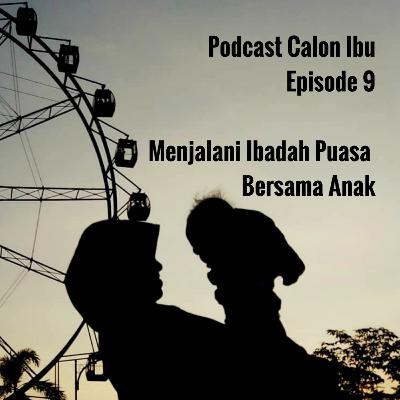 #9 Menjalani Ibadah Puasa Bersama Anak
