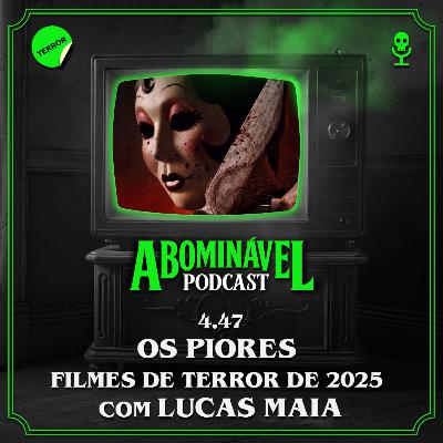 4.47 - Os Piores Filmes de Terror de 2025. Com Lucas Maia. 4.47 - Os Piores Filmes de Terror de 2025. Com Lucas Maia.