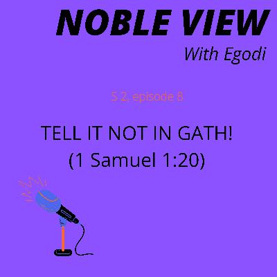 Tell it not in gath (2 Samuel 1:20).
