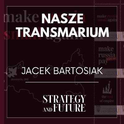 Nasze Transmarium. Jacek Bartosiak