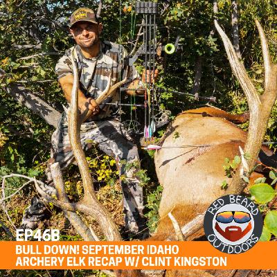 468.  BULL DOWN! Idaho Archery Elk Recap w/ Clint Kingston