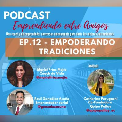 Ep. 12 - Empoderando tradiciones