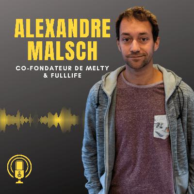 Episode 14, Rencontre avec Alexandre Malsch, co-fondateur de Melty & Fulllife