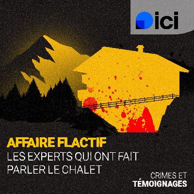 Affaire Flactif : découvrez bientôt une série inédite sur les "experts qui ont fait parler le chalet" Affaire Flactif : découvrez bientôt une série inédite sur les "experts qui ont fait parler le chalet"