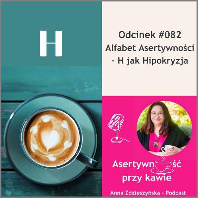#082 Alfabet Asertywności – H jak Hipokryzja