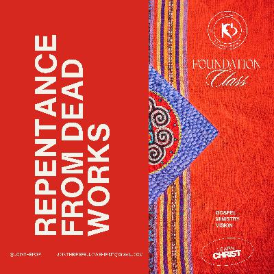 Foundation class - REPENTANCE FROM DEAD WORKS