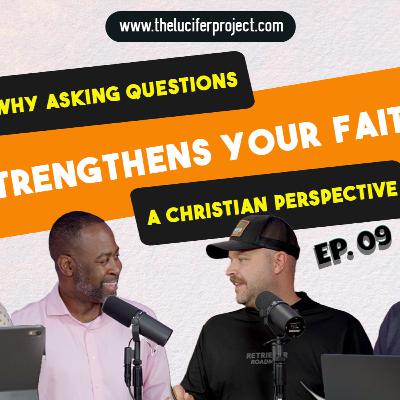 Why Asking Questions Strengthens Your Faith | A Christian Perspective - The Lucifer Project Series Ep 9 Why Asking Questions Strengthens Your Faith | A Christian Perspective - The Lucifer Project Series Ep 9