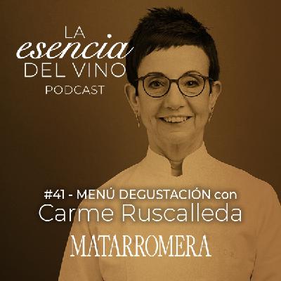 41: Carme Ruscalleda - Menú Degustación - La Esencia del Vino, el Podcast de Matarromera