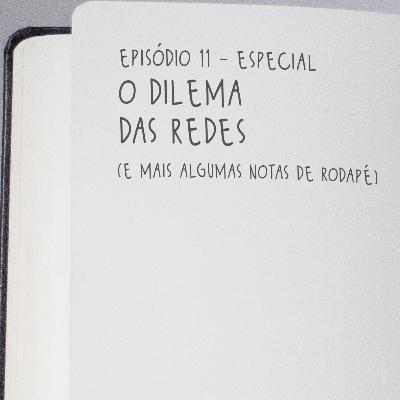 11 - O Dilema das Redes - Caderno Especial