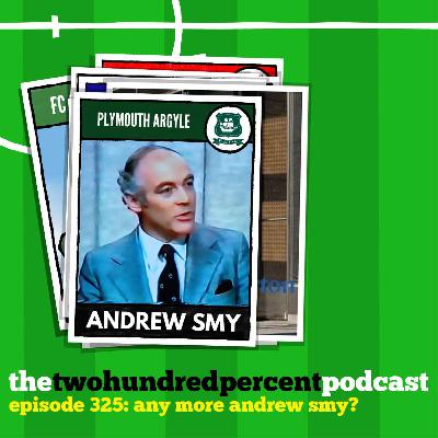 Podcast 325: Any more Andrew Smy? Podcast 325: Any more Andrew Smy?