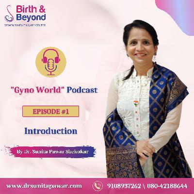 Introduction about "Gyno World" Podcast Channel | Best Gynecologist in HSR Layout | Dr. Sunita Pawar