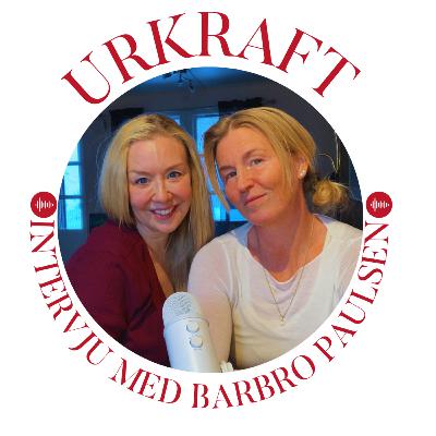 #31 URKRAFT - Et intervju med Barbro Paulsen