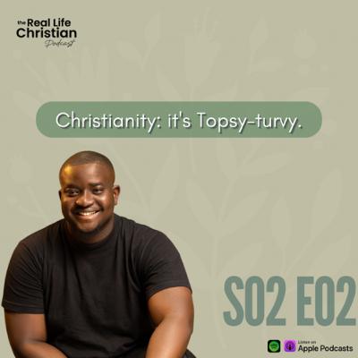 Christianity: it’s topsy-turvy.